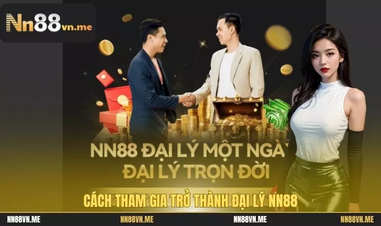 Cách tham gia trở thành đại lý NN88