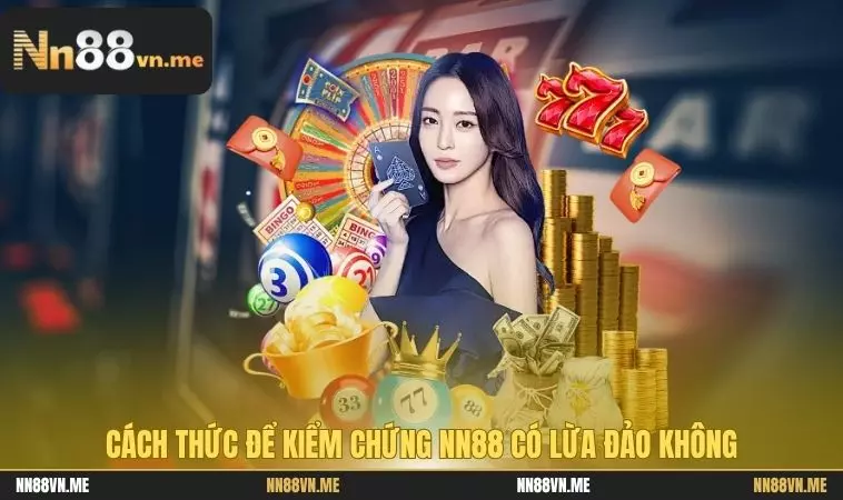 Cách thức để kiểm chứng NN88 có lừa đảo không