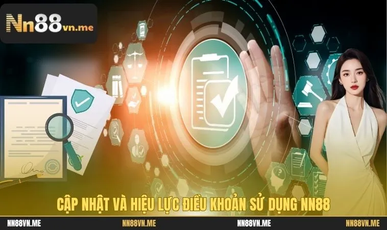 Điều Khoản Sử Dụng NN88 - Quy Định Và Chính Sách Mới Nhất 3 Cập nhật và hiệu lực điều khoản sử dụng NN88
