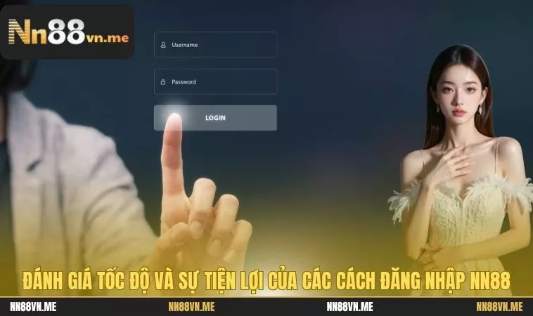 Đánh giá tốc độ và sự tiện lợi của các cách đăng nhập NN88