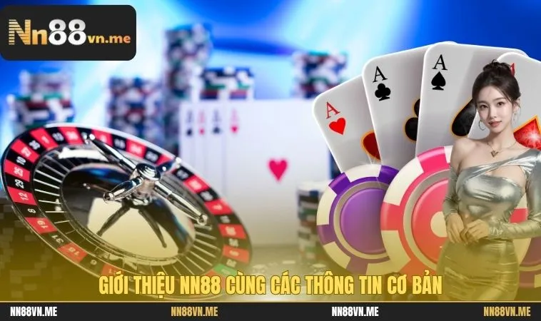 Giới Thiệu NN88 - Giải Mã Lý Do Khiến NN88 Hot Nhất Hiện Nay 1 Giới thiệu NN88 cùng các thông tin cơ bản