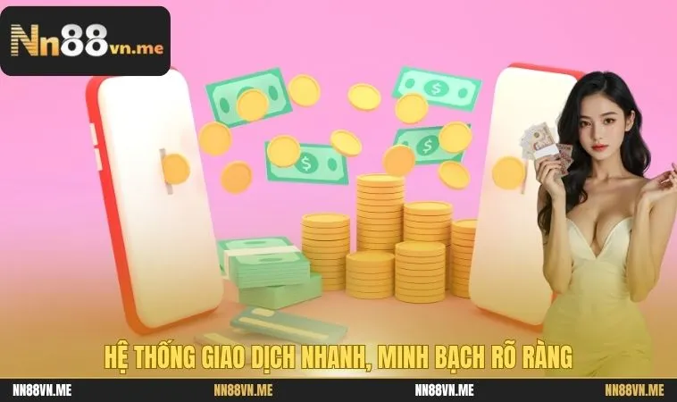 Hệ thống giao dịch nhanh, minh bạch rõ ràng