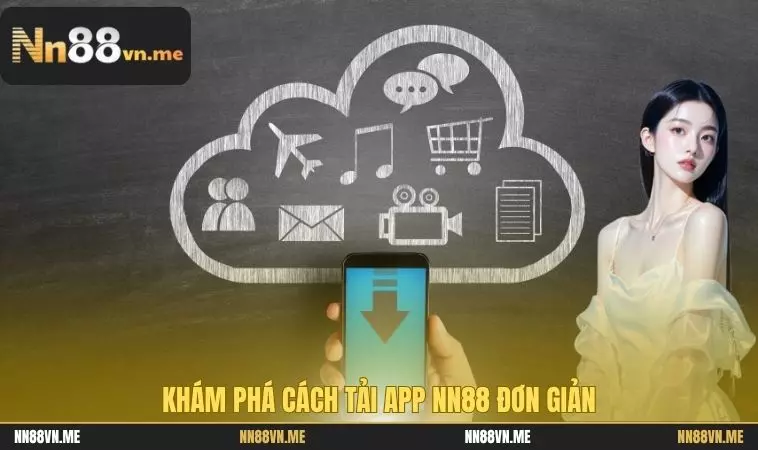Tải App NN88 Mới Nhất Cho Android/IOS - Bản Cập Nhật 2025 1 Khám phá cách tải app NN88 đơn giản