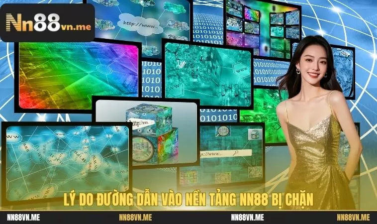 Lý do đường dẫn vào nền tảng NN88 bị chặn 