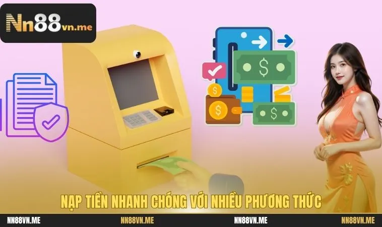 Điều Khoản Sử Dụng NN88 - Quy Định Và Chính Sách Mới Nhất 2 Nạp tiền nhanh chóng với nhiều phương thức
