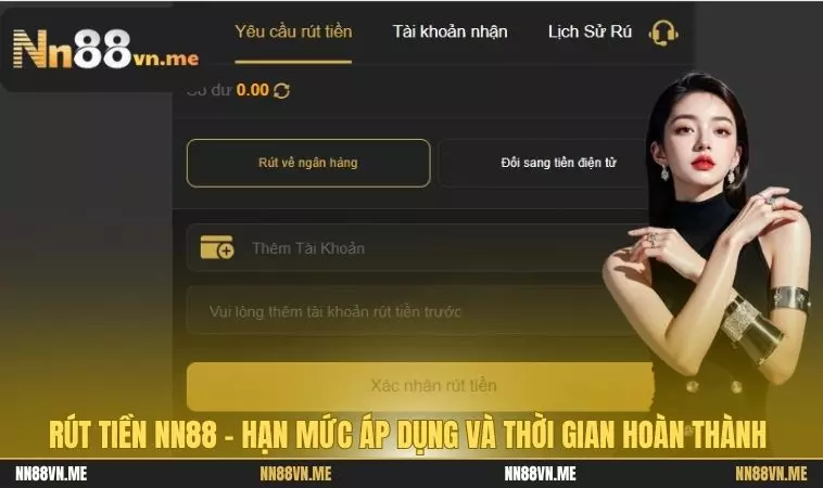 Rút tiền NN88 - Hạn mức áp dụng và thời gian hoàn thành 