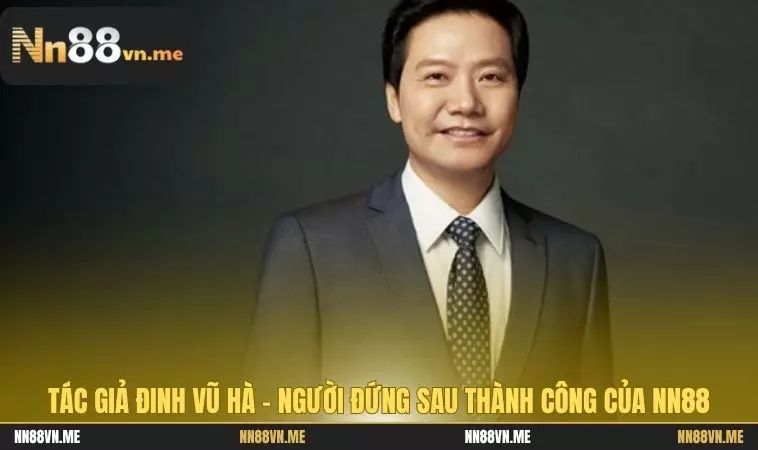 Tác giả Đinh Vũ Hà - Người đứng sau thành công của NN88