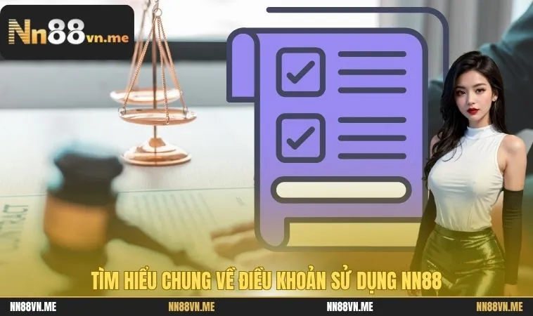 Điều Khoản Sử Dụng NN88 - Quy Định Và Chính Sách Mới Nhất 1 Tìm hiểu chung về điều khoản sử dụng NN88