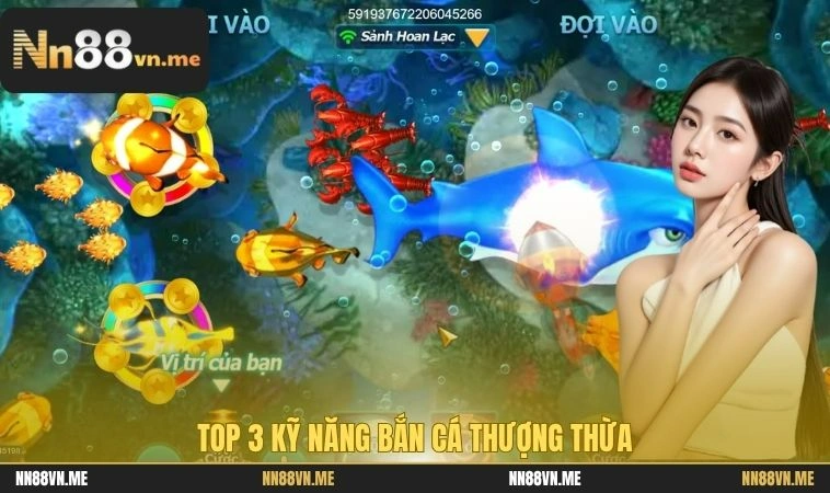 Top 3 kỹ năng bắn cá thượng thừa